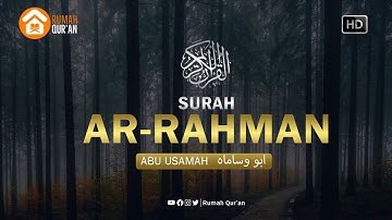 Surah Ar-Rahman سورة الرحمن Abu Usamah, Murottal Al-Qur'an Menyejukkan Hati / Soothing Heart