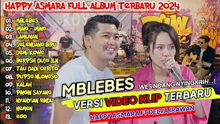 HAPPY ASMARA TERBARU #046  'MBLEBES' ¶ IMING IMING ¶ LAMUNAN ALBUM TERBARU 2024 feat DELVA IRAWAN