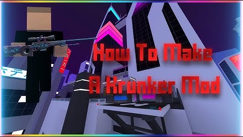 How To Make A Krunker Mod Tutorial ( OUTDATED CHECK DESCRIPTION )