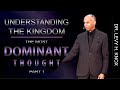 Dr levy h knox  understanding the kingdom  the most dominant thought part 1