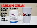 SABLON GELAS MENGGUNAKAN PRINTER BIASA