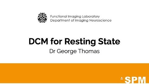 DCM for Resting State | Dr George Thomas | SPM for fMRI and VBM