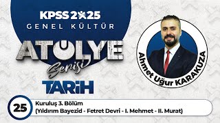 25 - Kuruluş 3. Bölüm (Yıldırım Bayezid - Fetret Devri - I. Mehmet- II. Murat) - Ahmet Uğur KARAKUZA