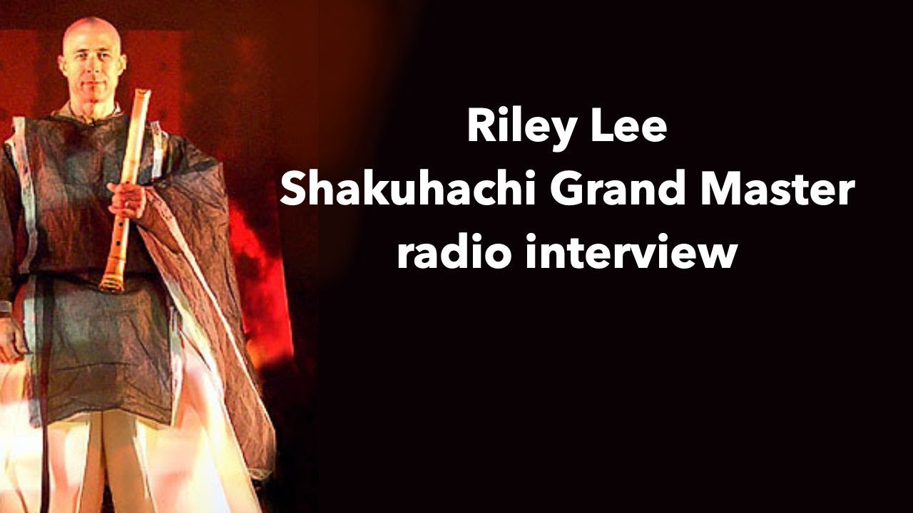 Riley Lee Shakuhachi flute player radio interview YouTube