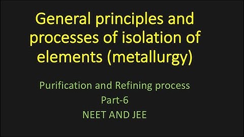General principles and processes of isolation of elements part-6 / IIT JEE/ NEET /