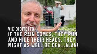 If the rain comes, they run and hide their heads. They might as well be dea…Alan!