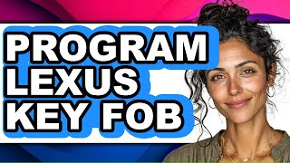 How To Program Lexus Key Fob (Easy Method)