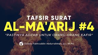 Tafsir Surat Al Ma'arij 4 Ayat 36-44 - Ustadz Fakhruddin Abdurrahman, Lc., M.Pd. - Ceramah Agama