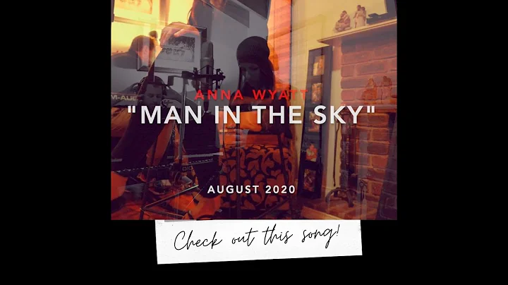 "Man In The Sky" - Song by Anna Wyatt