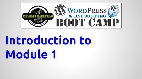 WordPress and List Building Boot Camp - Module 1 Introduction