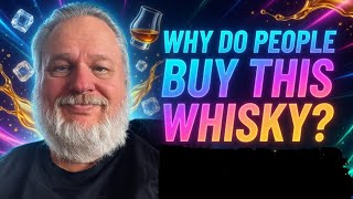 Why do people buy These whiskies?