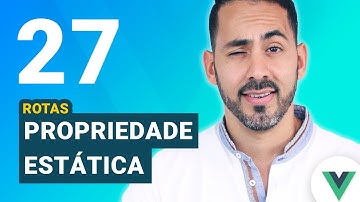 Aula 27 - Vue  rotas: passando propriedades estáticas