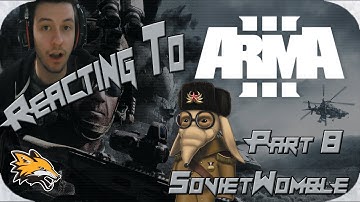 Reacting to SovietWomble Random Arma Bullshittery part 8