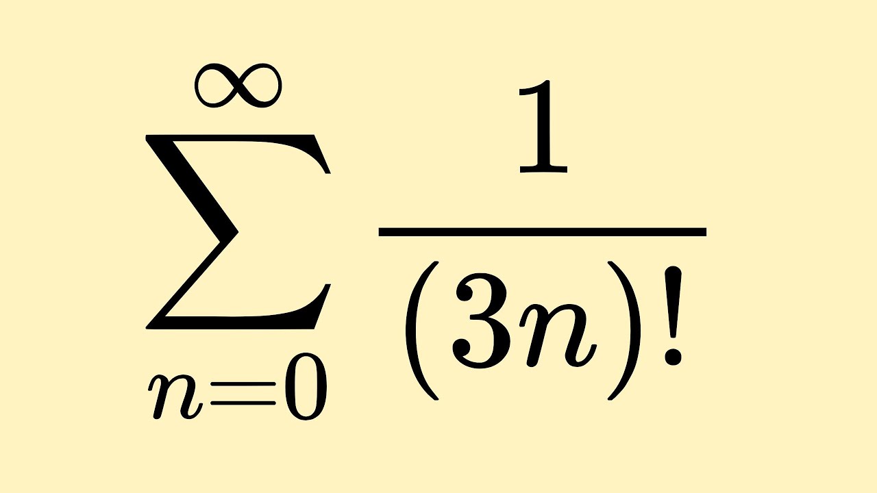 Sum of 1/(3n)! from n=0 to infinity - YouTube