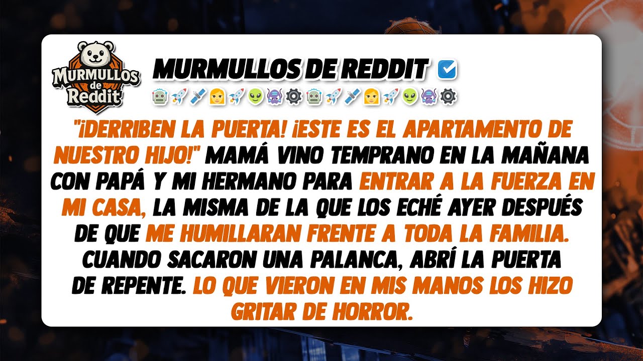 Derriben la puerta. Este es el apartamento de nuestro hijo. Mi madre vino con mi padre y mi hermano