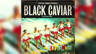 Black Caviar - Supervibe | House