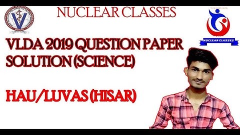 VLDA 2019 QUESTION PAPER SOLUTION (SCIENCE)|| NUCLEAR CLASSES || MANJEET VERMA