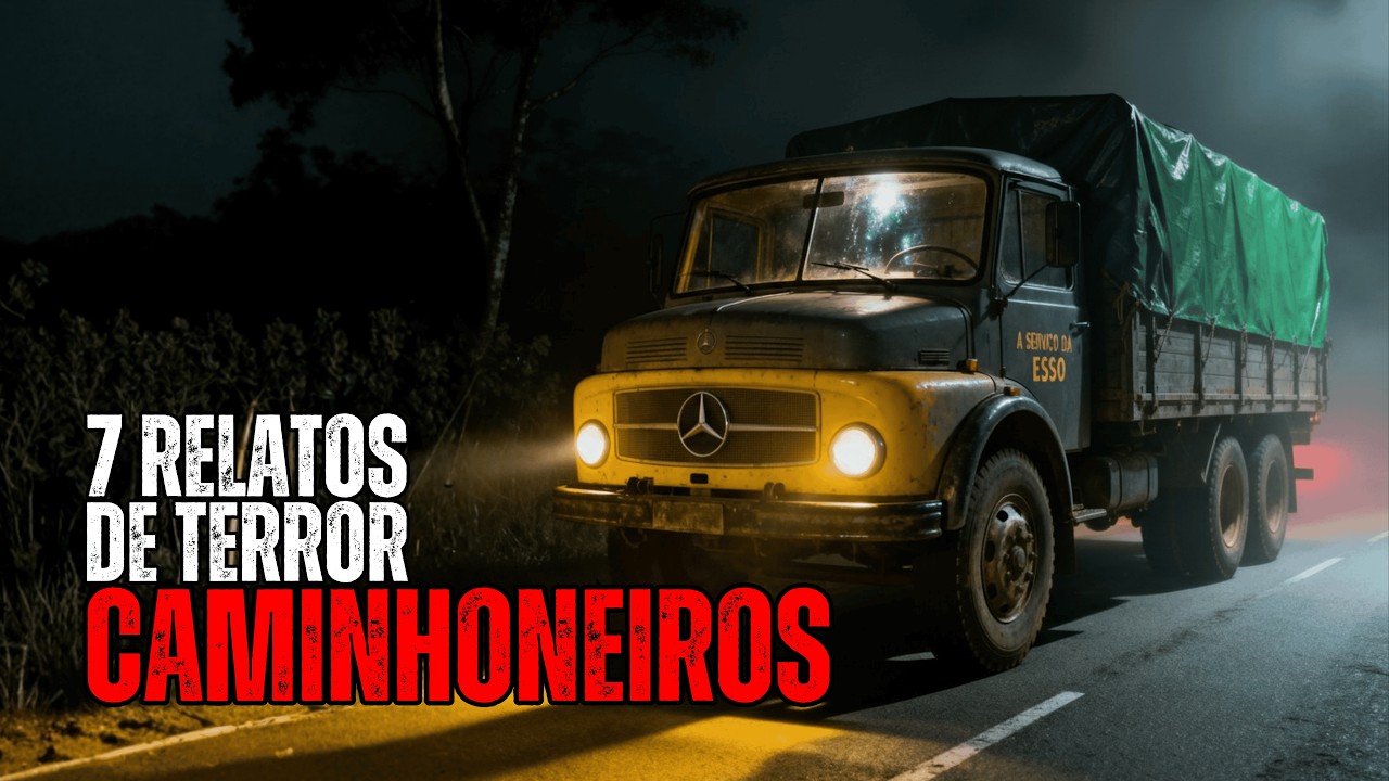 7 RELATOS PERTURBADORES DE CAMINHONEIROS | HISTÓRIAS DE TERROR