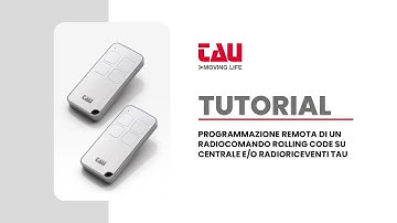 TAU | TUTORIAL: COME PROGRAMMARE UN RADIOCOMANDO S-4RP (ROLLING CODE) DA REMOTO