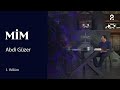 C. Abdi Güzer | MİM | 1. Bölüm