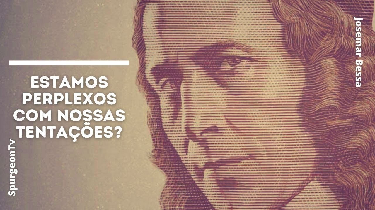 Estamos perplexos com nossas tentações? | John Owen ( 1616 - 1683 )