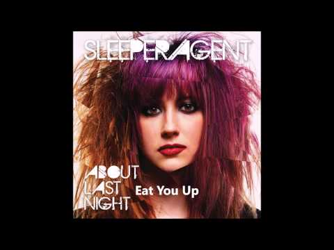 Sleeper Agent (+) Eat You Up
