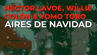 Héctor Lavoe, Willie Colón &amp; Yomo Toro - Aires de Navidad (Audio Oficial)