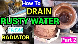 Rusty water Removal from Radiator || Drain dirty water from Radiator Part 2