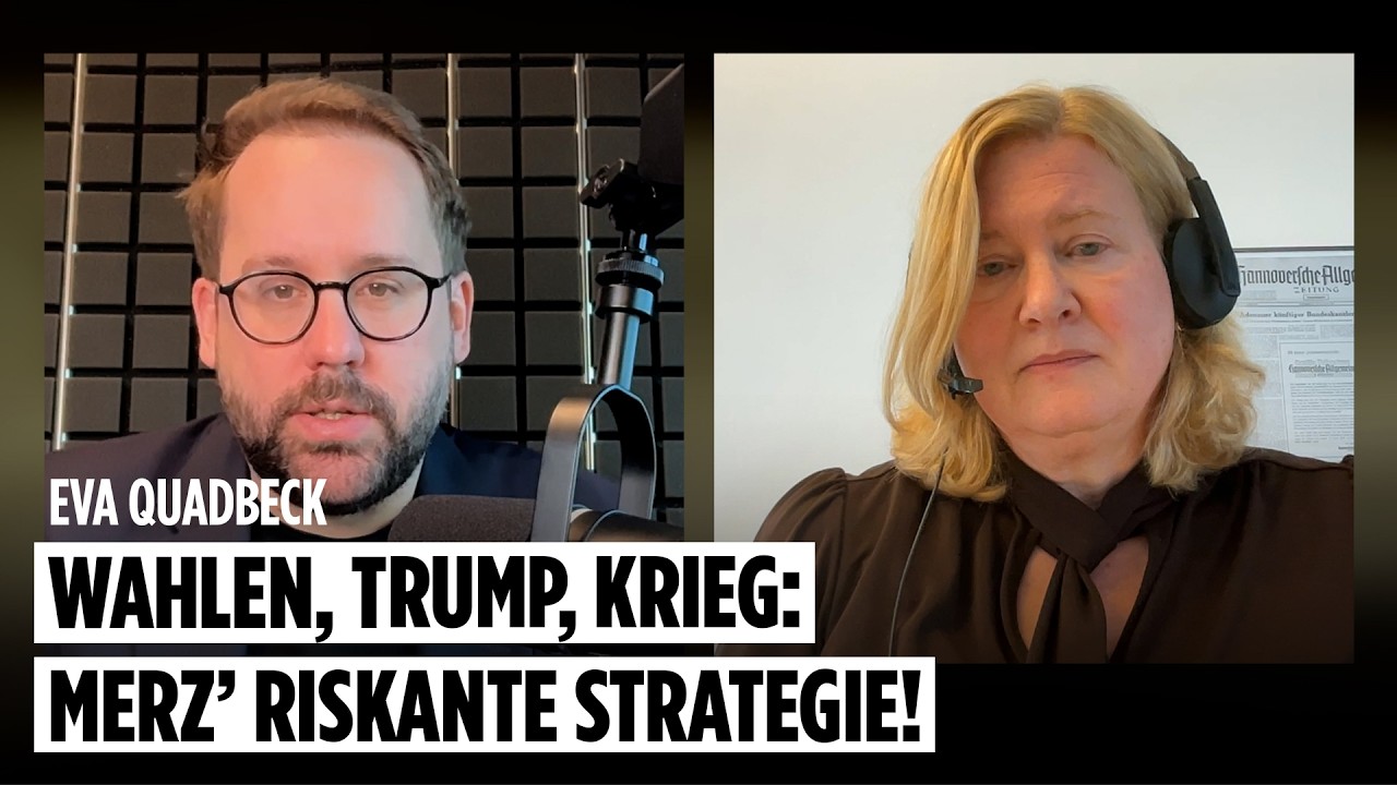 Wahlen, Trump, Krieg: Merz' riskante Strategie. Mit Eva Quadbeck