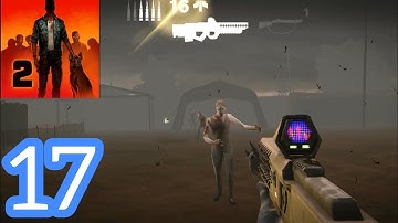 Into The Dead 2 Gameplay Walkthrough Part 17 - Story Mode ( Android , iOS)
