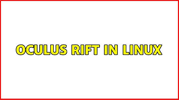Oculus Rift in Linux