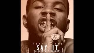 Tory Lanez & Sevyn Streeter - Say It (A JAYBeatz Mashup) #HVLM