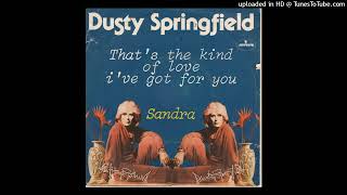 Dusty Springfield - That&#39;s The Kind Of Love I&#39;ve Got For You