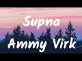 Supna ammy virk lyrics pb punjab lyrics