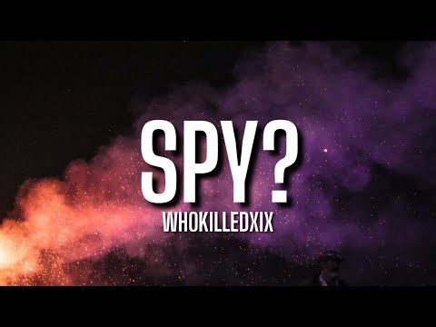 WHOKILLEDXIX - spy? (Lyrics)