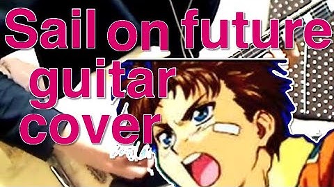 【SRW】Sail on Future GUITAR COVER