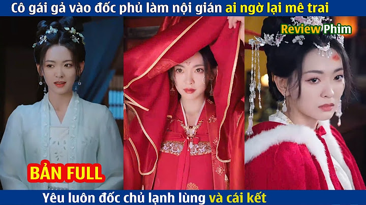 Cô Gái Gả Vào Đốc Phủ Làm Nội Gián Ai Ngờ Vì Mê Trai Cô Yêu Luôn Đốc Chủ Lạnh Lùng