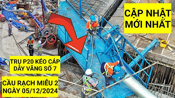Cầu Rạch Miễu 2: Trụ tháp P20 tiến hành kéo cáp dây văng số 7/14 cập nhật mới nhất chiều 05/122024