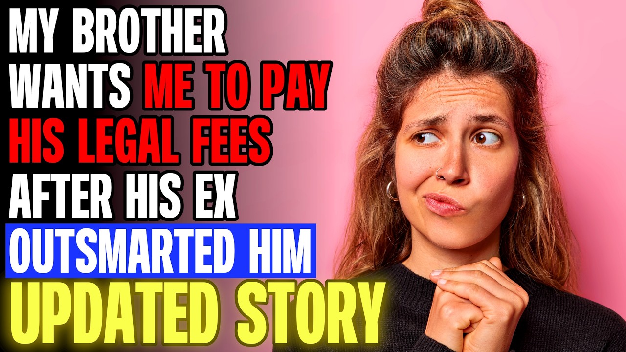 Мой брат хочет, чтобы я оплатил его судебные издержки после того, как его бывшая перехитрила его....