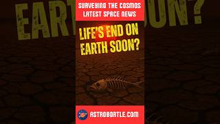 NASA Study says Life Ending on Earth Sooner than Thought