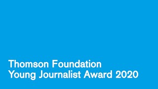 Thomson Foundation Young Journalist Award 2020