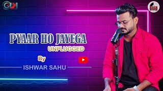 Pyaar Ho Jayega || Unplugged || By Ishwar Sahu || Vishal Mishra || VYRL Original