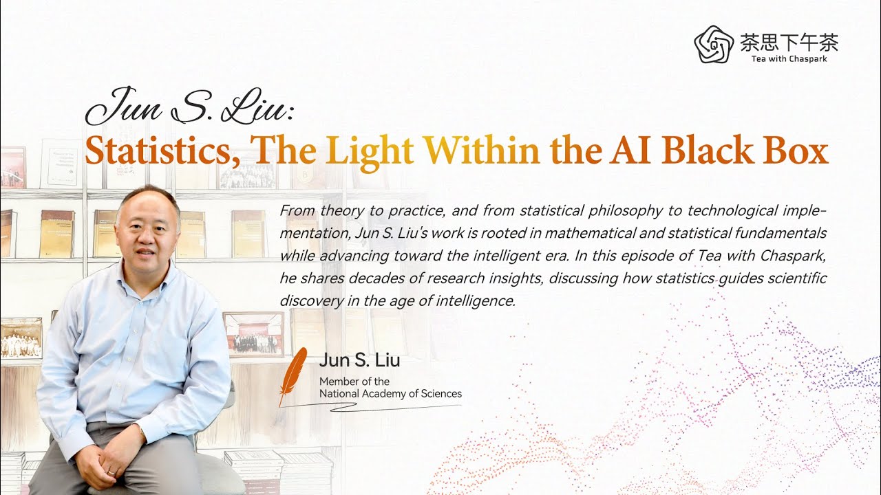 Tea with Chaspark | Jun Liu: Statistics, The Light Within the AI Black ...