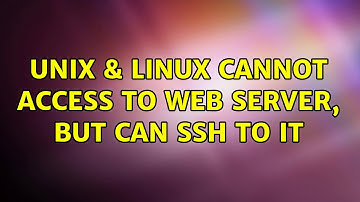 Unix & Linux: Cannot access to web server, but can ssh to it (4 Solutions!!)