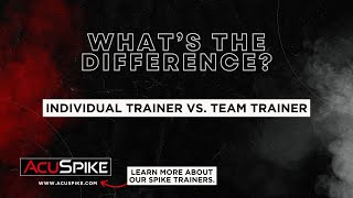 Comparing the Individual and Team AcuSpike Trainers