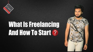 What Is Freelancing And How To Start ||  Asad Mukhtar