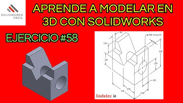 Ejercicio #58 - Aprender a Modelar piezas en 3D - Solidworks