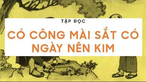 CÓ CÔNG MÀI SẮT CÓ NGÀY NÊN KIM - TIẾNG VIỆT LỚP 2 [OLM.VN]