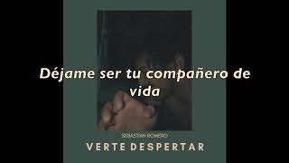 Video thumbnail of "Sebastian Romero - Verte Despertar"