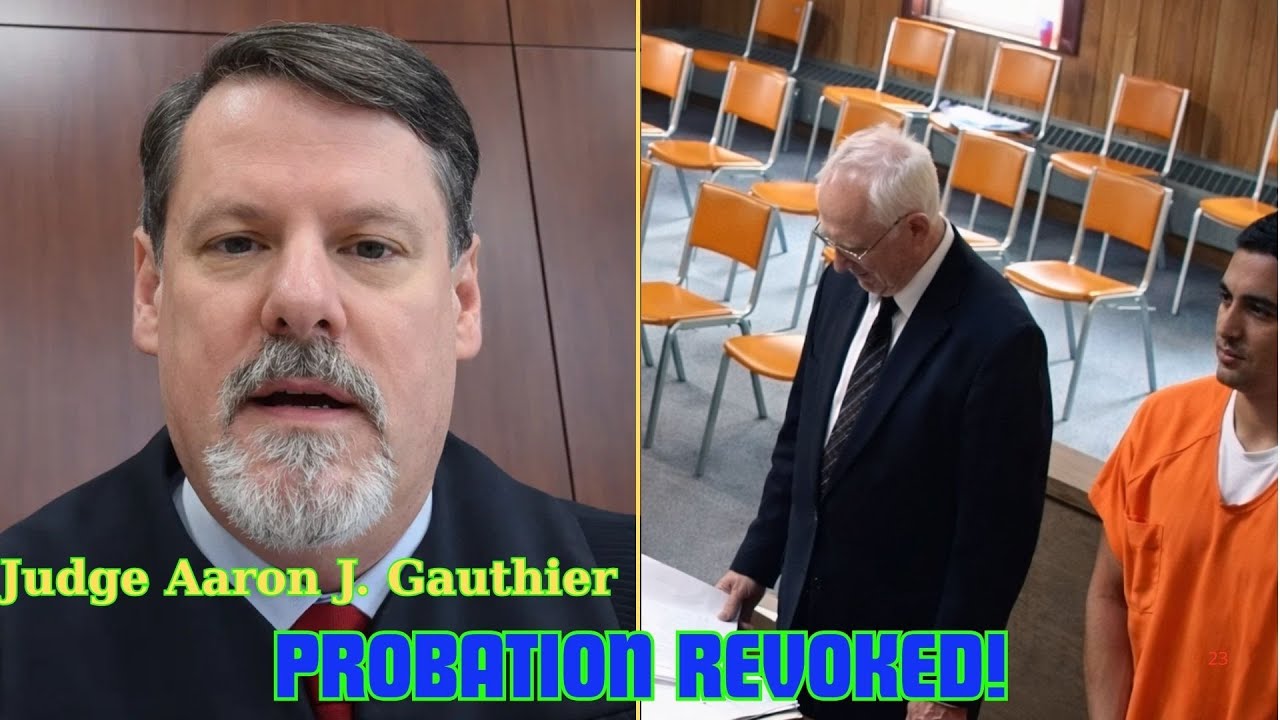 Judge Aaron J. Gauthier Revokes Probation — “Probation Doesn’t Work for You”